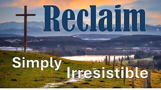 Reclaim - Simply Irresistible