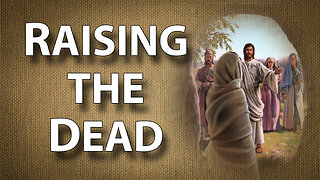 WALKING WITH JESUS Part 4: Raising the Dead