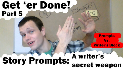 Using Writing Prompts to Beat Writer's Block (Get 'er Done Part 5)