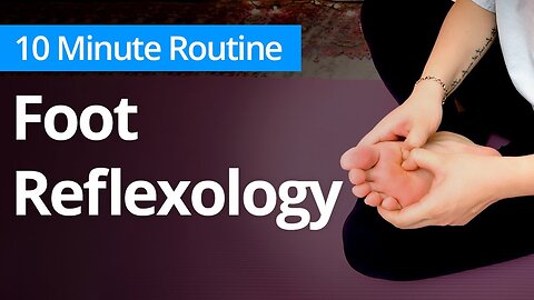FOOT REFLEXOLOGY Massage | 10 Minute Daily Routines