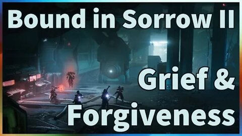 Bound in Sorrow | Sever: Grief & Forgiveness | Destiny 2