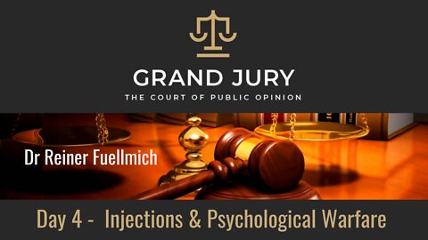 Day 4 Grand Jury Dr. Reiner Fuellmich | Injections & Psychological Warfare