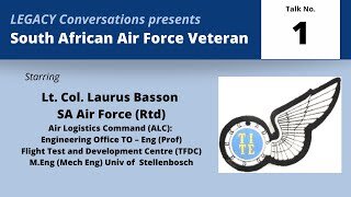 Legacy Conversations – Lt Col Laurus Basson – SAAF Flight Test Engineer 1 (Childhood & Qualifying)