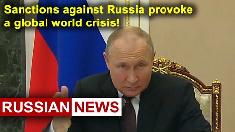 Putin: Sanctions against Russia are provoking a global world crisis! Inflation in Europe