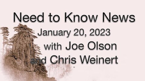 Need to Know News (20 January 2023) with Joe Olson and Chris Weinert