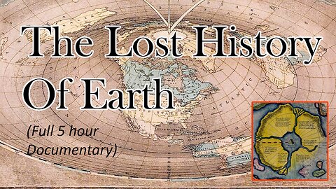 The Lost History of Earth" (Full 5 hour Documentary by Ewaranon)
