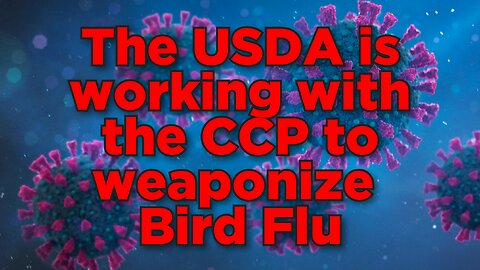 USDA working with the CCP to weaponize Bird flu.