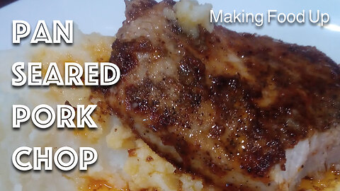 Brown Sugar Pan Seared Pork Chop | Making Food Up