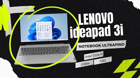 Notebook Ultrafino Lenovo Ideapad 3i com Core i3 10ª Geração e SSD | Unboxing e Primeiras Impressões