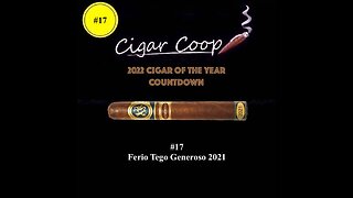 2022 Cigar of the Year Countdown (Coop’s List): #17: Ferio Tego Generoso (2021)