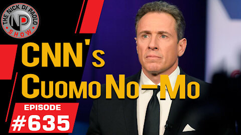 CNN's Cuomo No-mo | Nick Di Paolo Show #635