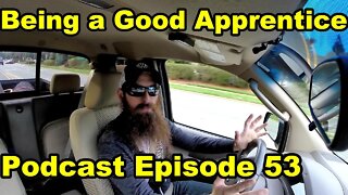 Being A Good Apprentice ~ Podcast Episode 53