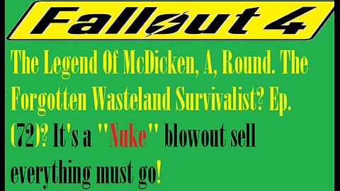 The Legend Of McDicken, A, Round. The Forgotten Wasteland Survivalist? Ep. (72)? #fallout4