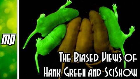 The Biased Views of Hank Green and SciShow (Part 2)