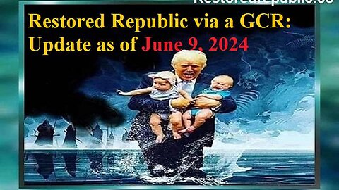 RESTORED REPUBLIC VIA A GCR UPDATE AS OF JUNE 9, 2024