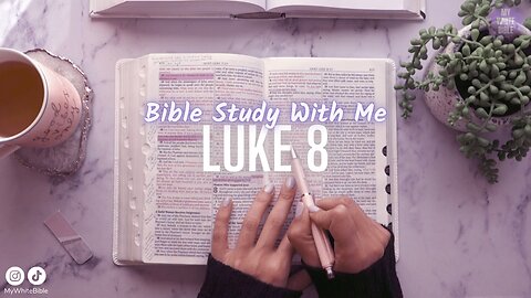 Bible Study Gospel of Saint Luke Chapter 8 | Study the Bible With Me | How to Study The Bible
