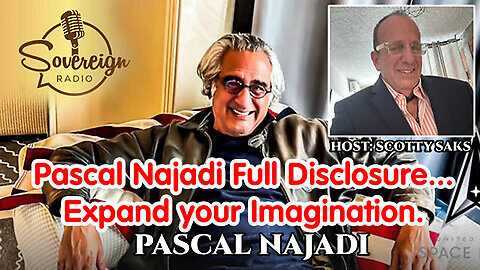 Pascal Najadi Full Disclosure...Expand Your Imagination - 5/24/24..