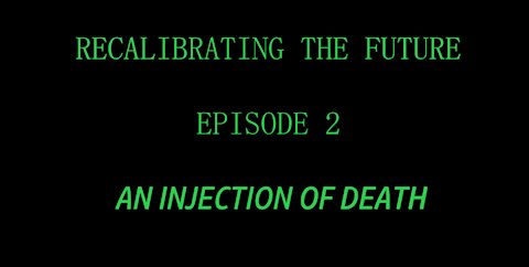 Dystopian Time Travel E2 Injection of Death