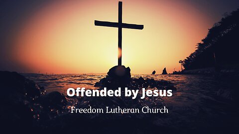 "Offended by Jesus" July 7, 2024