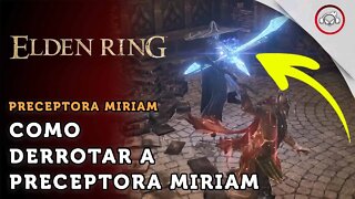 Elden Ring, Como derrotar a Preceptora Miriam | super dica PT-BR