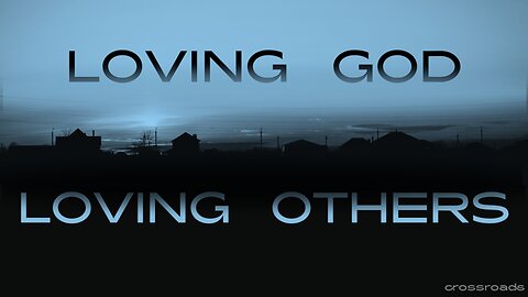 Loving God and loving others through Serving (Part 2)