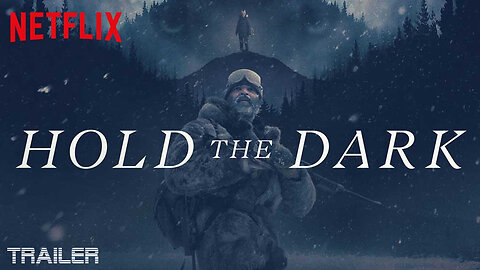 HOLD THE DARK - OFFICIAL TRAILER - 2018