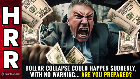 Dollar collapse could happen SUDDENLY, with no warning... are you prepared?