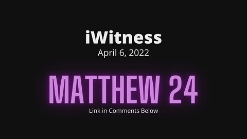 Matthew 24 Read & Discuss | 04/06/2022