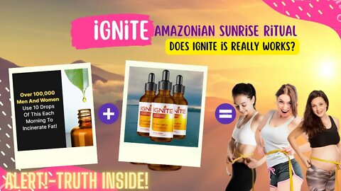 IGNITE REVIEW-ALERT | Ignite Amazonian Sunrise Ritual Review | Ignite Amazonian Sunrise Drops Review