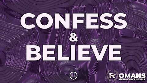 34-Romans: Confess & Believe-Full Service