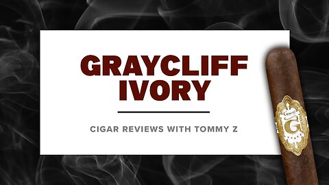 Graycliff Ivory Review with Tommy Z