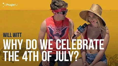 Why Do We Celebrate the Fourth of July? With Will Witt | Man on the Street