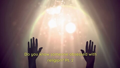 Do you know someone obsessed with religion? Pt. 2 #religion #religiouszealot #mentalillness