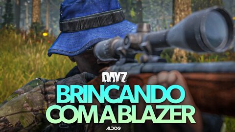 DayZ | Brincando com a Blazer