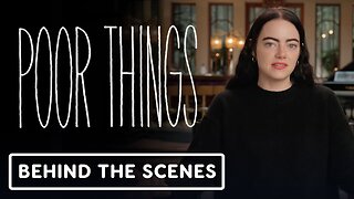 Poor Things - Official Behind the Scenes Clip