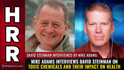 Mike Adams interviews David Steinman on toxic chemicals and their impact on health