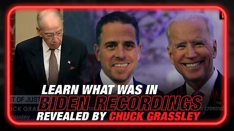 Learn What Is In the Biden Recordings Revealed by Chuck Grassley