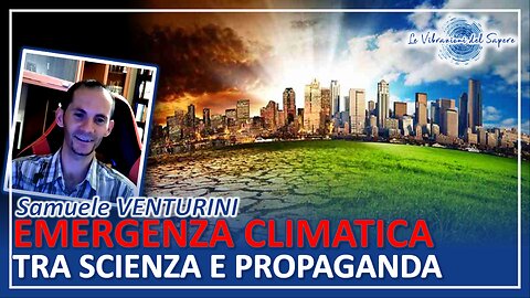 Emergenza climatica tra scienza e propaganda - Samuele Venturini