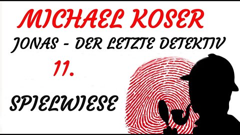 SCIENCE FICTION KRIMI Hörspiel - Michael Koser - Der Letzte Detektiv - 11 - SPIELWIESE