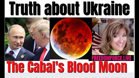 Truth about Ukraine - Cabal's Blood Moon Joel 2 1-25-22