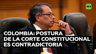 Experta: Corte Constitucional de Colombia contradice postura de aparente apoyo