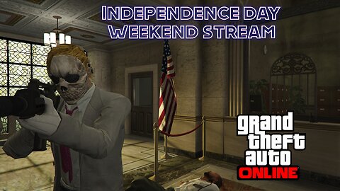 GTA Online - Independence Day Weekend Stream