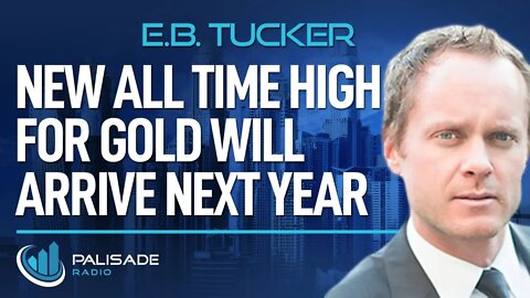 E.B. Tucker: New All Time High for Gold Will Arrive Next Year