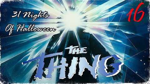 31 Nights of Halloween: 16. 'THE THING (1982)'