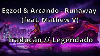 Egzod & Arcando - Runaway (feat. Mathew V) ( Tradução // Legendado)