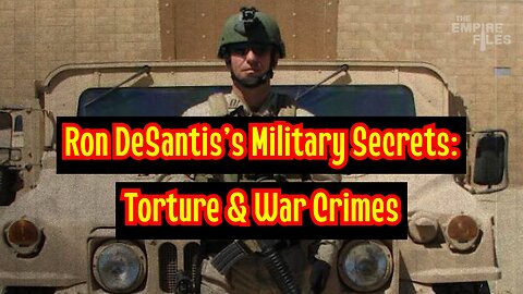 Ron DeSantis's Military Secrets: Torture & War Crimes!