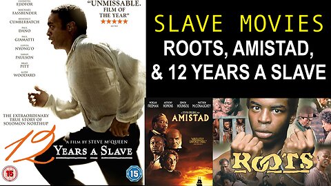 SLAVE MOVIES ARE NOT BLACK HISTORY : ROOTS, AMISTAD, AND 12 YEARS A SLAVE