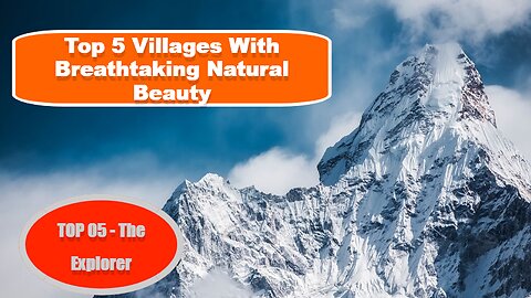 Top 5 Villages with Breathtaking Natural Beauty