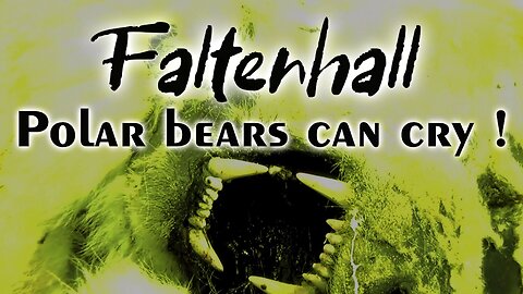 Faltenhall : Polar bears can cry