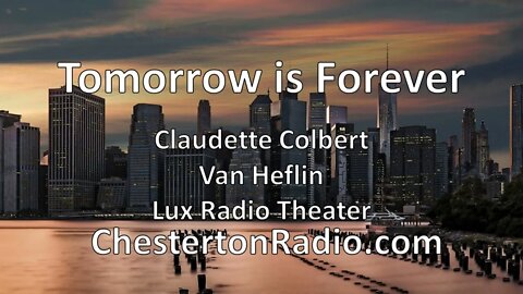 Tomorrow is Forever - Claudette Colbert & Van Heflin - Lux Radio Theater